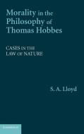 Morality in the Philosophy of Thomas Hobbes di S. A. Lloyd edito da Cambridge University Press