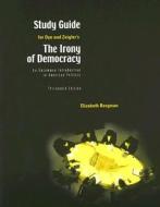 Study Guide for Dye and Zeigler's: The Irony of Democracy: An Uncommon Introduction to American Politics di Elizabeth Bergman edito da Wadsworth Publishing Company