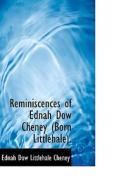 Reminiscences Of Ednah Dow Cheney (born Littlehale). di Ednah Dow Littlehale Cheney edito da Bibliolife