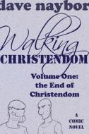 Walking Christendom Volume 1 di Dave Naybor edito da Lulu.com
