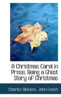 A Christmas Carol In Prose, Being A Ghost Story Of Christmas di Charles Dickens edito da Bibliolife
