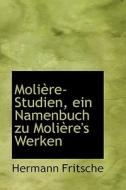 Moli Re-studien, Ein Namenbuch Zu Moli Re's Werken di Hermann Fritsche edito da Bibliolife