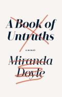 A Book of Untruths di Miranda Doyle edito da Faber & Faber
