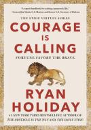 Courage Is Calling: Fortune Favors the Brave di Ryan Holiday edito da PORTFOLIO