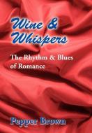 Wine & Whispers di Pepper Brown edito da iUniverse