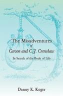 The Misadventures of Carson and C.J. Crenshaw di Danny K. Koger edito da iUniverse