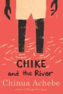 Chike and the River di Chinua Achebe edito da Turtleback Books