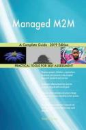 Managed M2M A Complete Guide - 2019 Edition di Gerardus Blokdyk edito da 5STARCooks