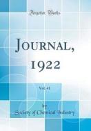 Journal, 1922, Vol. 41 (Classic Reprint) di Society Of Chemical Industry edito da Forgotten Books