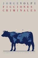 Ficciones Criminales: Estampas de la Crisis (2008-2014) di Jorge Volpi, La Pereza Ediciones edito da La Pereza Ediciones