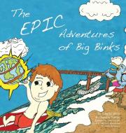The Epic Adventures of Big Binks di Kate Montero, Christian Kahler edito da Epic Literary Adventures