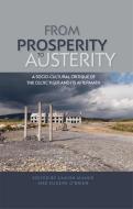 From Prosperity to Austerity: A Socio-Cultural Critique of the Celtic Tiger and Its Aftermath edito da MANCHESTER UNIV PR