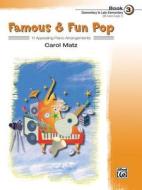 Famous & Fun Pop, Bk 3 di UNKNOWN edito da ALFRED PUBN
