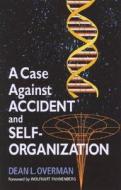 A Case Against Accident and Self-Organization di Dean L. Overman edito da Rowman & Littlefield