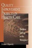 Quality Improvement Projects in Health Care di Eleanor Gilpatrick edito da SAGE Publications, Inc