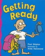 Getting Ready di Paul Shipton edito da Rigby