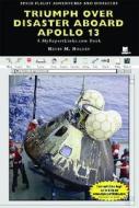 Triumph Over Disaster Aboard Apollo 13: A MyReportLinks.com Book di Henry M. Holden edito da Myreportlinks.com