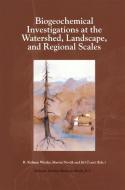 Biogeochemical Investigations at Watershed, Landscape, and Regional Scales di R. Kelman Wieder, Jiriv Cerny, Martin Novak edito da Springer Netherlands
