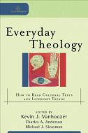 Everyday Theology di Kevin J. Vanhoozer, Charles A. Anderson edito da Baker Publishing Group