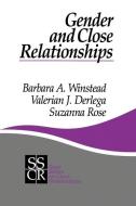 Gender and Close Relationships di Barbara Winstead, Valerian Derlega, Suzanna Rose edito da SAGE PUBN