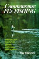 Common-sense Fly Fishing di Ray Ovington edito da Stackpole Books