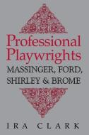 Professional Playwrights di Ira Clark edito da University Press of Kentucky