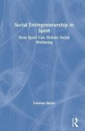 Social Entrepreneurship In Sport di Vanessa Ratten edito da Taylor & Francis Inc