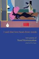 I Said That Love Heals from Inside di Yusef Komunyakaa edito da Wesleyan University Press