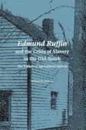 Edmund Ruffin and the Crisis of Slavery in the Old South: The Failure of Agricultural Reform di William M. Mathew edito da UNIV OF GEORGIA PR