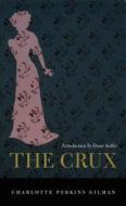 The Crux di Charlotte Perkins Gilman edito da Duke University Press