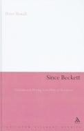 Since Beckett: Contemporary Writing in the Wake of Modernism di Peter Boxall edito da CONTINNUUM 3PL
