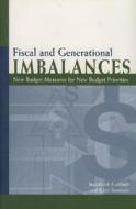 Fiscal and Generational Imbalances: New Budget Measures for New Budget Priorities di Jagadeesh Gokhale, Kent Smetters edito da AMER ENTERPRISE INST PUBL
