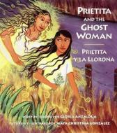 Prietita and the Ghost Woman di Gloria Anzaldua edito da Children's Book Press,U.S.