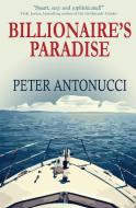 Billionaire's Paradise di Peter Antonucci edito da Willow Street Press LLC