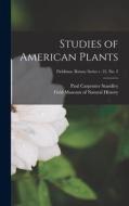 Studies of American Plants; Fieldiana. Botany series v. 22, no. 2 di Paul Carpenter Standley edito da LIGHTNING SOURCE INC