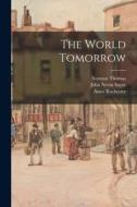 The World Tomorrow di Norman Thomas, John Nevin Sayre, Anna Rochester edito da LIGHTNING SOURCE INC