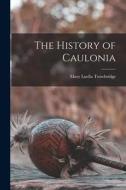 The History of Caulonia di Mary Luella Trowbridge edito da LIGHTNING SOURCE INC