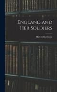 England and Her Soldiers di Harriet Martineau edito da LEGARE STREET PR