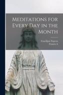 Meditations for Every day in the Month di François Nepveu, Francis A. B. Ryan edito da LEGARE STREET PR