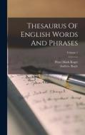 Thesaurus Of English Words And Phrases; Volume 1 di Peter Mark Roget, Andrew Boyle edito da LEGARE STREET PR