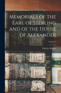 Memorials of the Earl of Sterling and of the House of Alexander; Volume 2 di Charles Rogers edito da LEGARE STREET PR