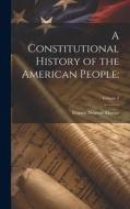 A Constitutional History of the American People;; Volume 2 di Francis Newton Thorpe edito da LEGARE STREET PR