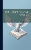 The Theological Works di Thomas Paine edito da LEGARE STREET PR