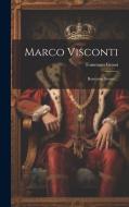 Marco Visconti: Romanzo Storico... di Tommaso Grossi edito da LEGARE STREET PR