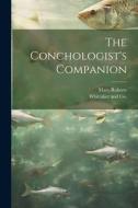 The Conchologist's Companion di Mary Roberts edito da LEGARE STREET PR