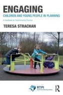 Engaging Children And Young People In Planning di Teresa Strachan edito da Taylor & Francis Ltd