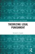 Theorizing Legal Punishment di Richard L. Lippke edito da Taylor & Francis Ltd