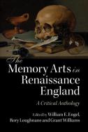 The Memory Arts in Renaissance England di EDITED BY WILLIAM E. edito da Cambridge University Press