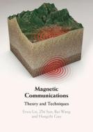 Magnetic Communications di Erwu Liu, Zhi Sun, Rui Wang, Hongzhi Guo edito da Cambridge University Press
