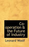 Co-operation & The Future Of Industry di Leonard Woolf edito da Bibliolife